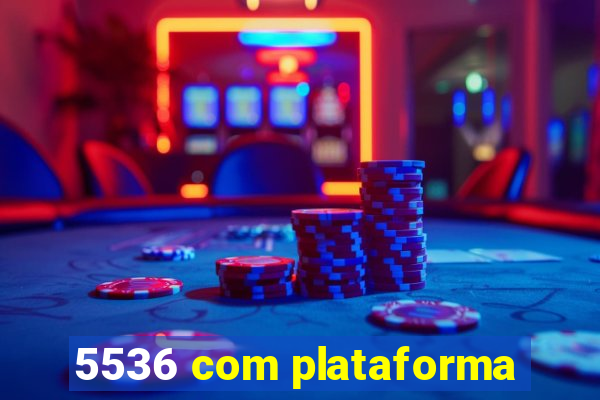 5536 com plataforma